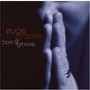 Euge Groove album Born 2 Groove