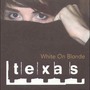 Texas album White On Blonde