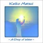 Keiko Matsui album A Drop of Water