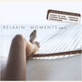 Relaxin' Moments Vol.2