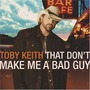 Toby Keith album That Don'T Make Me A Bad Guy