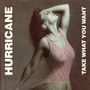 Hurricane album Take What You Want
