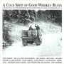 A Cold Shot Of Good Whiskey Blues - Tennessee Vol. 4