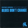 Peter Green Splinter Group album Blues Don't Change