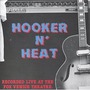 Hooker N' Heat: Recorded Live At The Fox Venice Theatre
