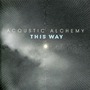 Acoustic Alchemy album This Way