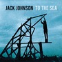 Jack Johnson album To The Sea