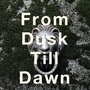 From Dusk Till Dawn