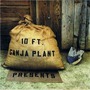 10 Ft. Ganja Plant album Presents