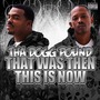 Tha Dogg Pound album That Was Then, This Is Now