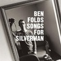 Ben Folds album Songs For Silverman
