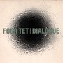 Four Tet album Dialogue
