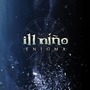 Ill Niño album Enigma
