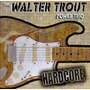 Walter Trout & The Free Radicals album Hardcore