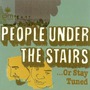 People Under The Stairs album ...Or Stay Tuned