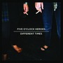 Five O'Clock Heroes album Different Times
