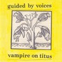 Guided By Voices album Vampire On Titus