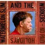 Watermelon Slim And The Workers album No Paid Holidays