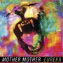 Mother Mother album Eureka
