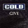 Cold album Give