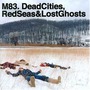M83 album Dead Cities, Red Seas & Lost Ghosts