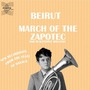 Beirut album March Of The Zapotec / Holland