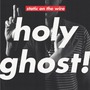 Holy Ghost! album Static On The Wire