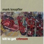 Mark Knopfler album Kill To Get Crimson