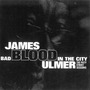 James Blood Ulmer album Bad Blood In The City