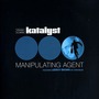 Katalyst album Manipulating Agent