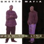 Ghetto Mafia album Draw The Line