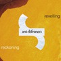 Ani DiFranco album Revelling / Reckoning