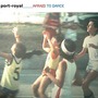Port-Royal album Afraid To Dance