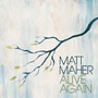 Matt Maher album Alive Again
