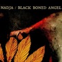 Nadja (CAN) / Black Boned Angel album Nadja / Black Boned Angel