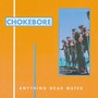 Chokebore album Anything Near Water
