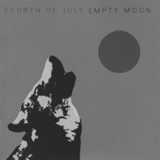 Fourth Of July: Empty Moon Empty Moon