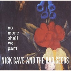 No More Shall We Part mp3 Album by Nick Cave & The Bad Seeds