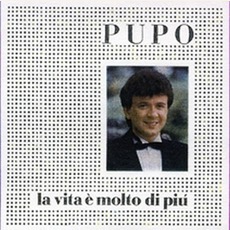 La Vita E Molto Di Piu' mp3 Album by Pupo