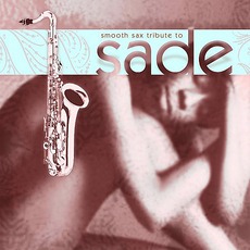 Smooth Sax Tribute To Sade mp3 Album by Sade Tribute Band