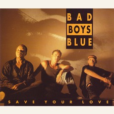 Save Your Love mp3 Single by Bad Boys Blue