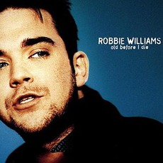 Old Before I Die mp3 Single by Robbie Williams