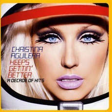 Keeps Gettin' Better: A Decade of Hits mp3 Artist Compilation by Christina Aguilera