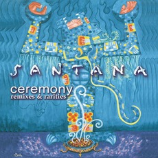 Ceremony: Remixes & Rarities mp3 Artist Compilation by Santana