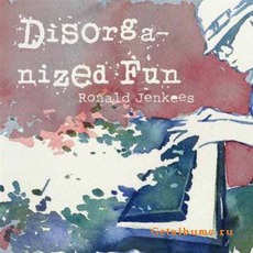 Disorganized Fun mp3 Album by Ronald Jenkees