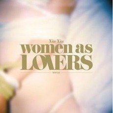 Women As Lovers mp3 Album by Xiu Xiu
