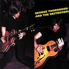 George Thorogood And The Destroyers mp3 Album by George Thorogood & The Destroyers
