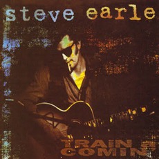 Train A Comin' mp3 Album by Steve Earle