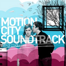 Even If It Kills Me mp3 Album by Motion City Soundtrack