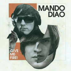 Give Me Fire! mp3 Album by Mando Diao